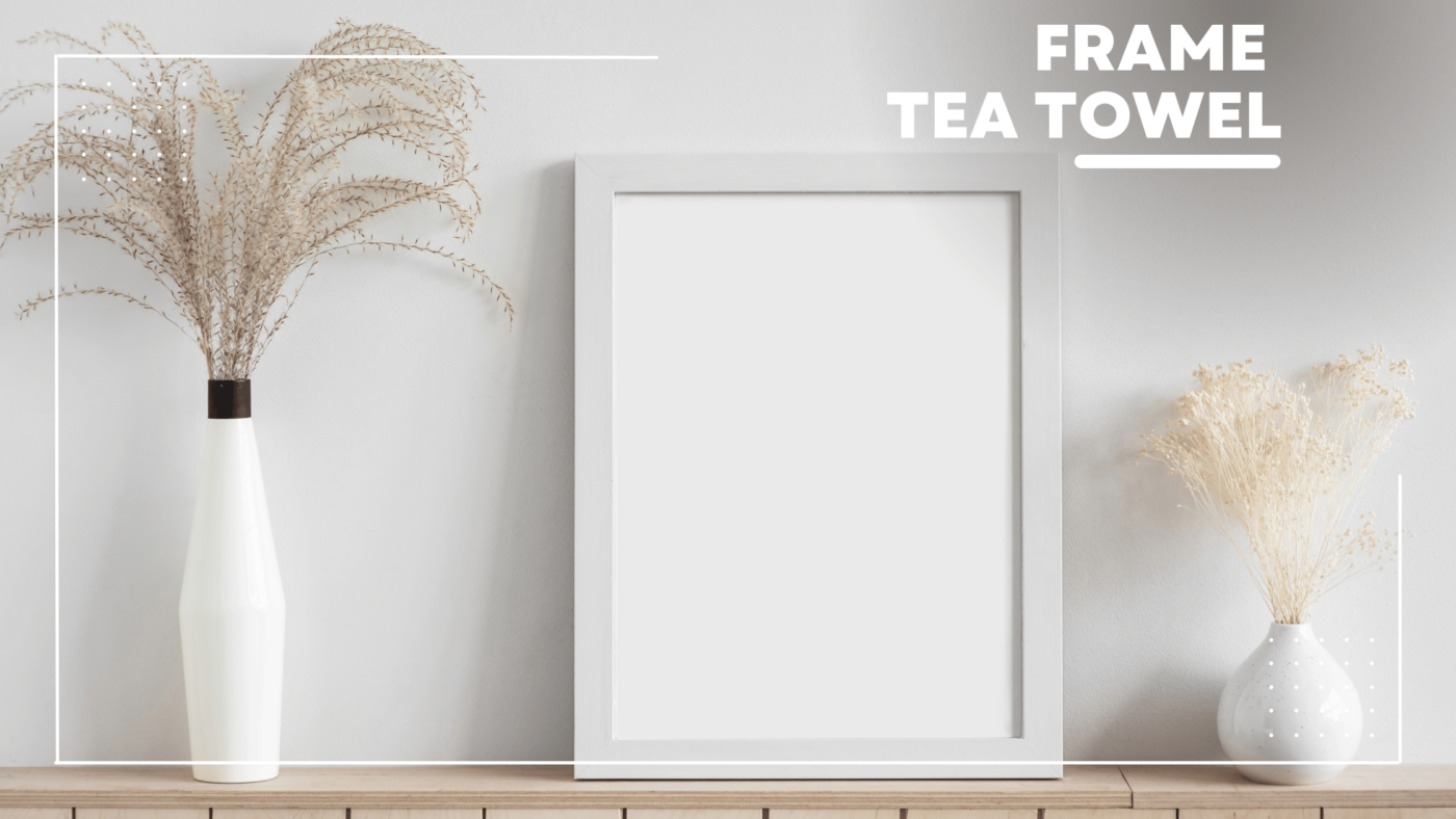 frame tea towel