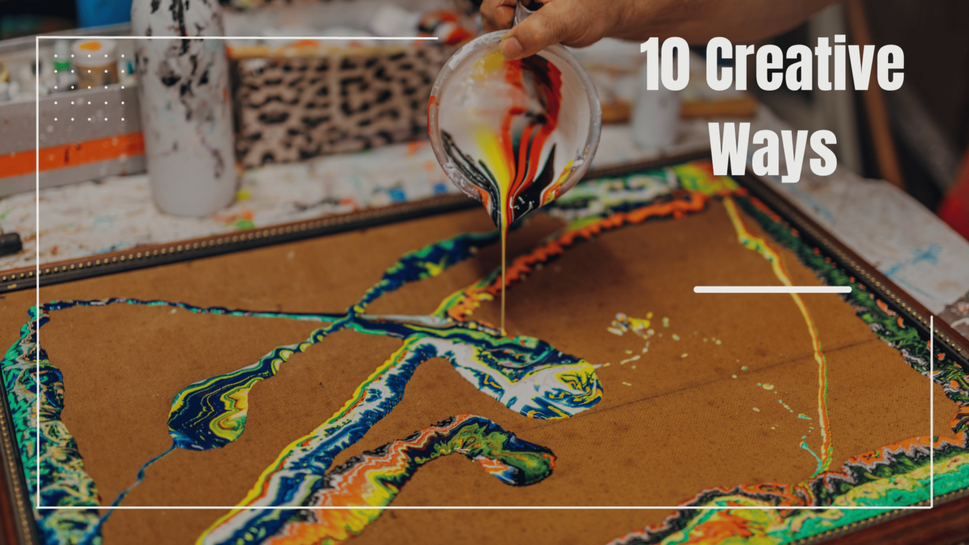 10 Creative Ways