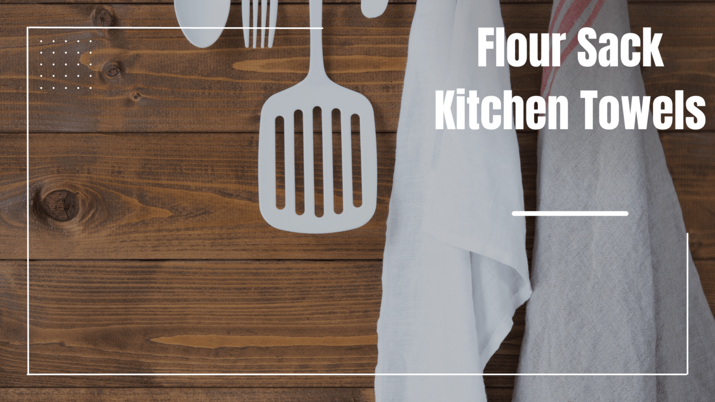Flour Sack Kitchen Towels