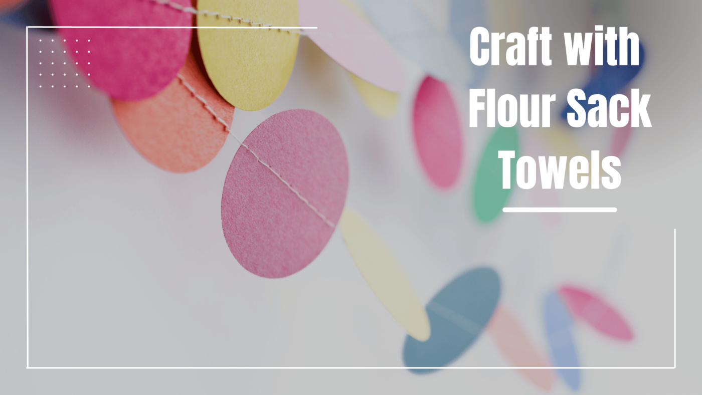 craft with flour sack towels